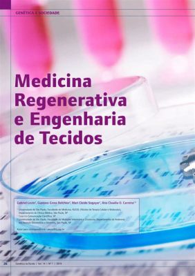  Hidrogéis: Uma Revolução em Engenharia de Tecidos e Tratamento de Feridas?